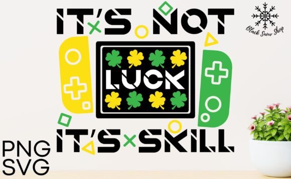 Download It's Not Luck It's Skill St Patricks Svg - Skill Collection